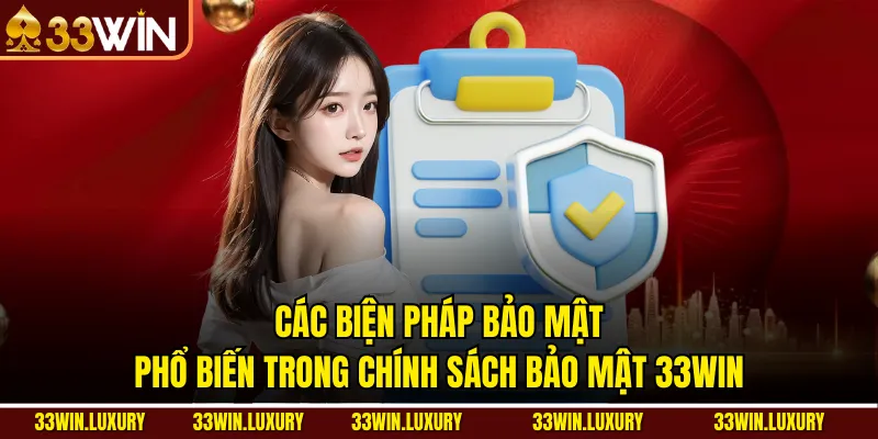 Các biện pháp bảo mật phổ biến trong Chính Sách Bảo Mật 33win