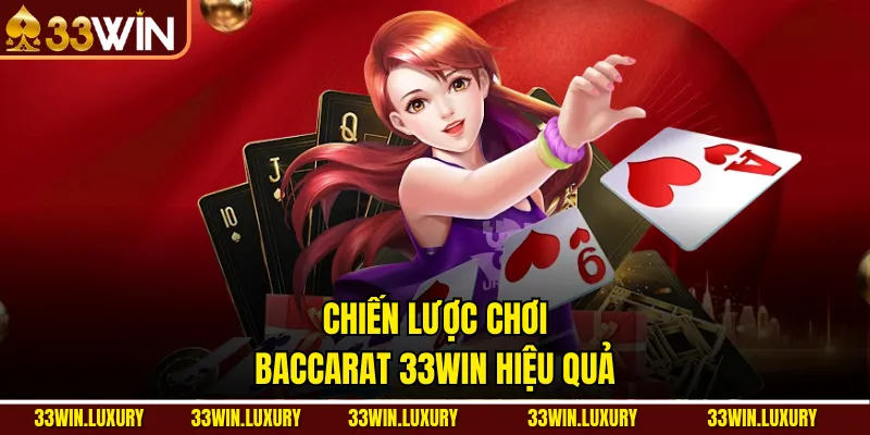 Chiến lược chơi Baccarat 33win hiệu quả